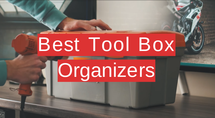 Best Tool Box Organizers
