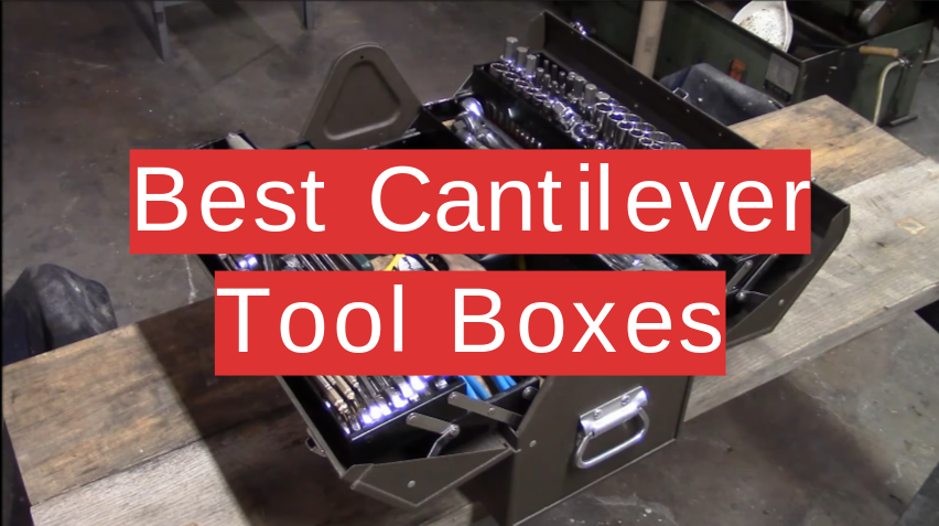 Best Cantilever Tool Boxes