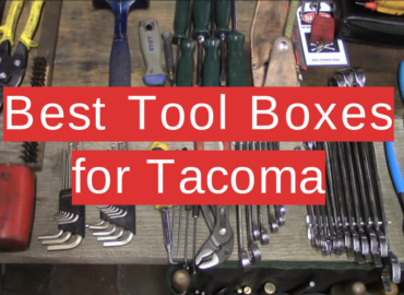 5 Best Tool Boxes for Tacoma