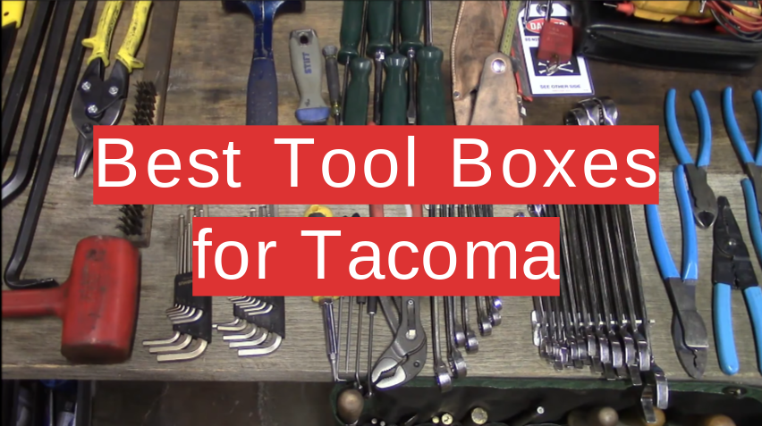 Best Tool Boxes for Tacoma