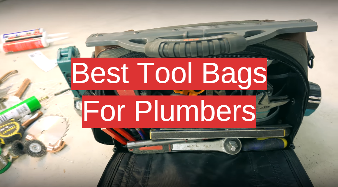 Best Tool Bags For Plumbers