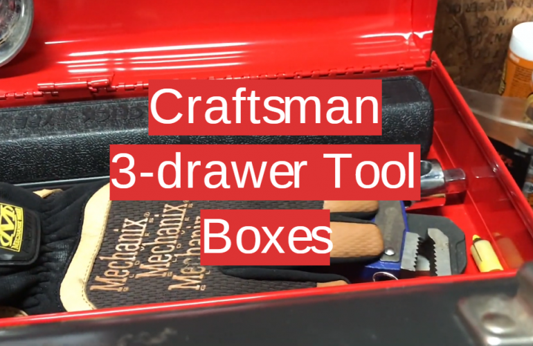 Top 5 Craftsman 3-drawer Tool Boxes [2020 Review] - Toolboxwiki