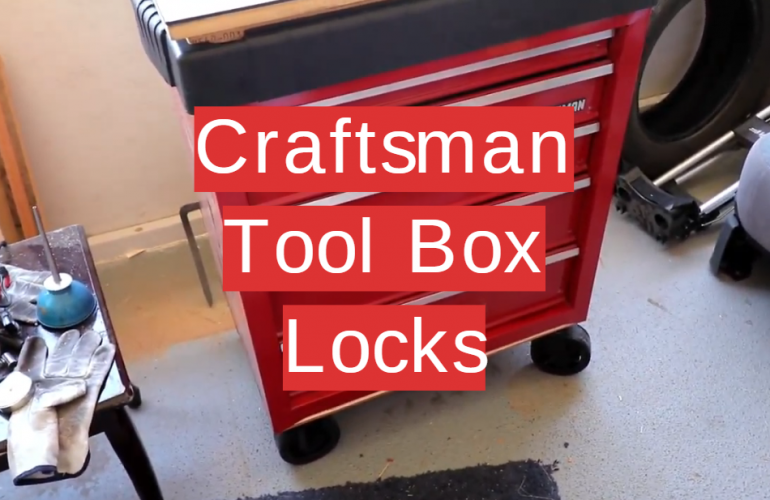 Top 5 Craftsman Tool Box Locks [2020 Review] Toolboxwiki