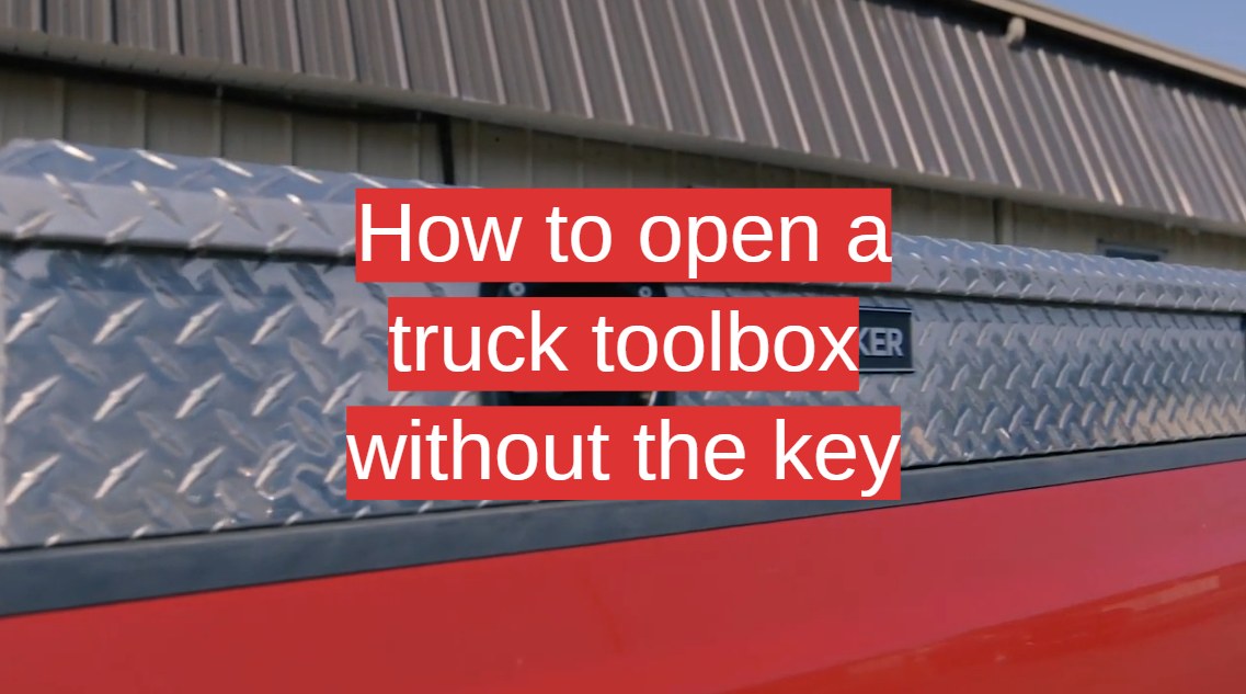 How to open a truck toolbox without the key