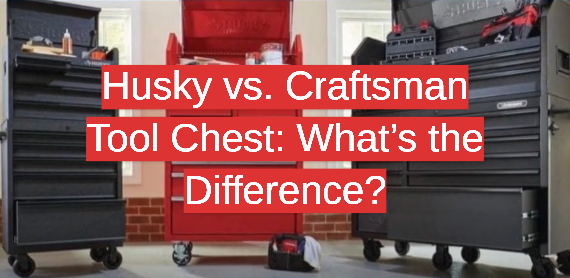 Husky vs. Craftsman Tool Chest: What’s the Difference?